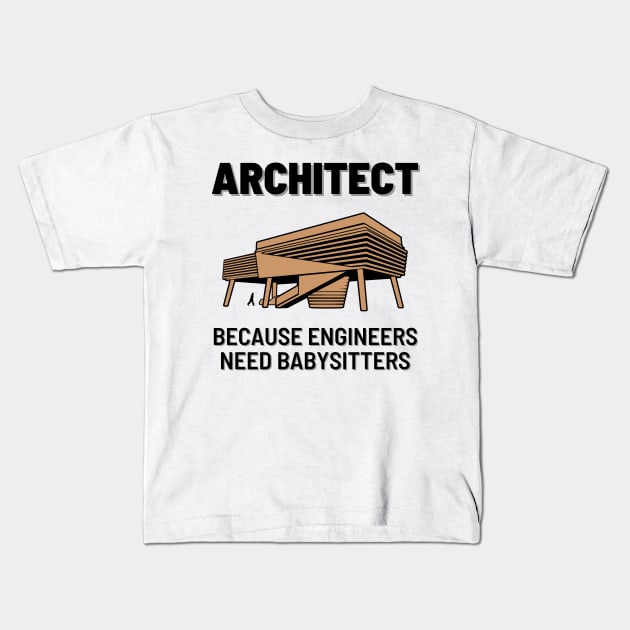 Architect Because Engineers Need Babysitters | Illustration 1 Kids T-Shirt by MrDoze